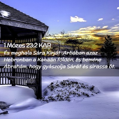 Picture 02 - 1 Mózes 23:2 KAR - És meghala Sára Kirját-Arbában azaz Hebronban - Bible Verse Picture