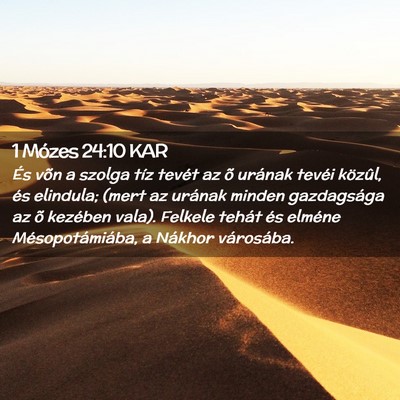 Picture 02 - 1 Mózes 24:10 KAR - És võn a szolga tíz tevét az õ urának - Bible Verse Picture