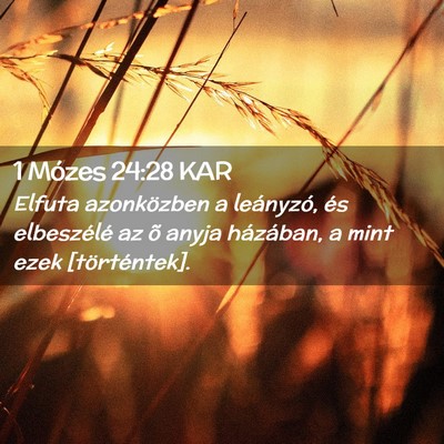 Picture 02 - 1 Mózes 24:28 KAR - Elfuta azonközben a leányzó, és elbeszélé - Bible Verse Picture