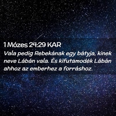 Picture 02 - 1 Mózes 24:29 KAR - Vala pedig Rebekának egy bátyja, kinek neve - Bible Verse Picture