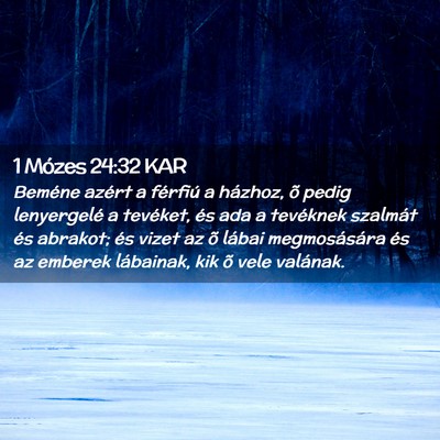 Picture 02 - 1 Mózes 24:32 KAR - Beméne azért a férfiú a házhoz, õ pedig - Bible Verse Picture