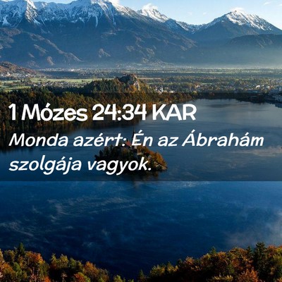 Picture 02 - 1 Mózes 24:34 KAR - Monda azért: Én az Ábrahám szolgája - Bible Verse Picture