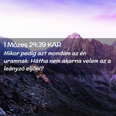 Picture 02 - 1 Mózes 24:39 KAR - Mikor pedig azt mondám az én uramnak: Hátha - Bible Verse Picture