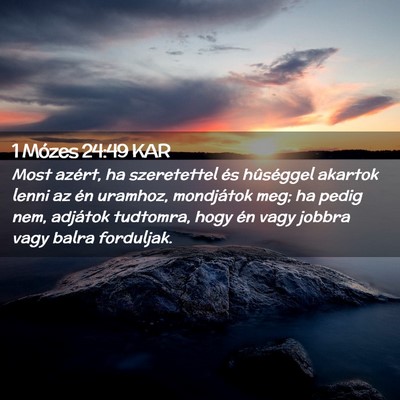 Picture 02 - 1 Mózes 24:49 KAR - Most azért, ha szeretettel és hûséggel - Bible Verse Picture