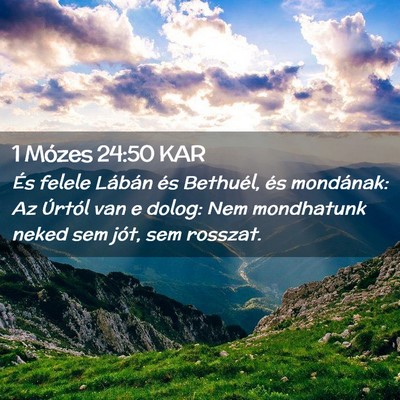 Picture 02 - 1 Mózes 24:50 KAR - És felele Lábán és Bethuél, és mondának: - Bible Verse Picture