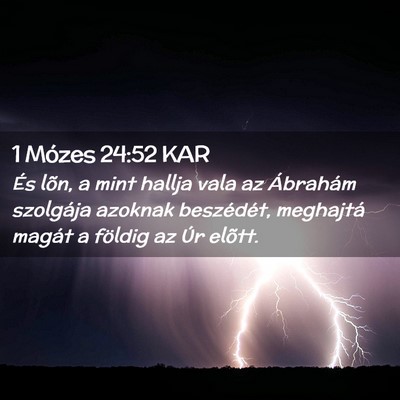 Picture 02 - 1 Mózes 24:52 KAR - És lõn, a mint hallja vala az Ábrahám - Bible Verse Picture