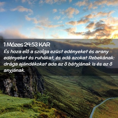 Picture 02 - 1 Mózes 24:53 KAR - És hoza elõ a szolga ezüst edényeket és - Bible Verse Picture