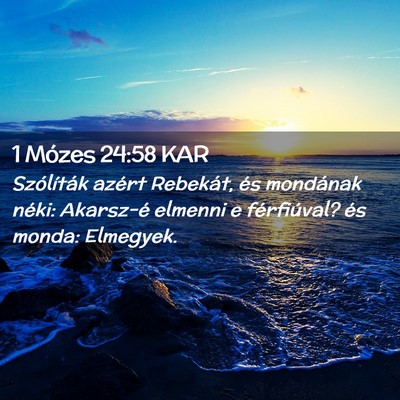 Picture 02 - 1 Mózes 24:58 KAR - Szólíták azért Rebekát, és mondának néki: - Bible Verse Picture