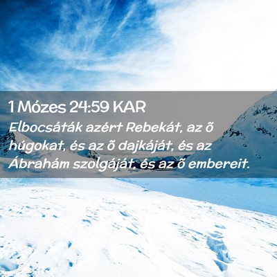 Picture 02 - 1 Mózes 24:59 KAR - Elbocsáták azért Rebekát, az õ húgokat, és - Bible Verse Picture