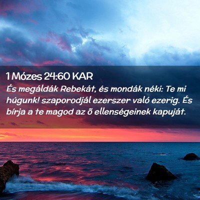 Picture 02 - 1 Mózes 24:60 KAR - És megáldák Rebekát, és mondák néki: Te mi - Bible Verse Picture