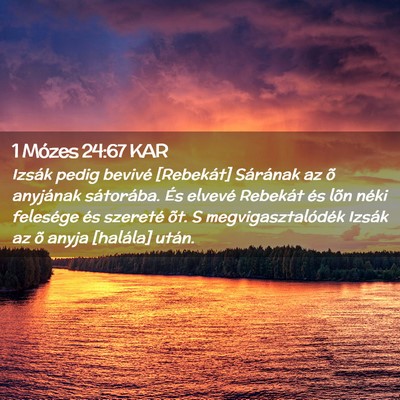 Picture 02 - 1 Mózes 24:67 KAR - Izsák pedig bevivé [Rebekát] Sárának az õ - Bible Verse Picture