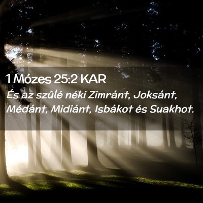 Picture 02 - 1 Mózes 25:2 KAR - És az szûlé néki Zimránt, Joksánt, - Bible Verse Picture