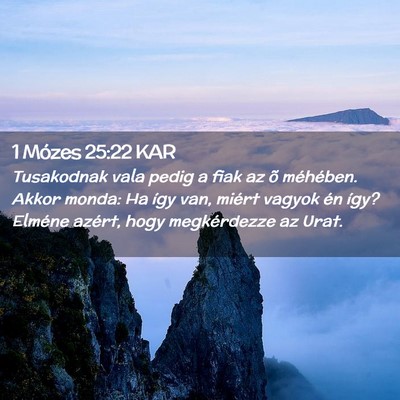 Picture 02 - 1 Mózes 25:22 KAR - Tusakodnak vala pedig a fiak az õ méhében. - Bible Verse Picture