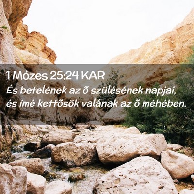 Picture 02 - 1 Mózes 25:24 KAR - És betelének az õ szülésének napjai, és - Bible Verse Picture