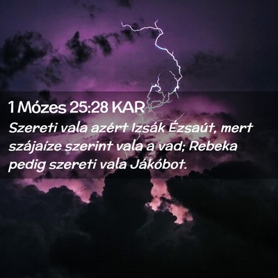 Picture 02 - 1 Mózes 25:28 KAR - Szereti vala azért Izsák Ézsaút, mert - Bible Verse Picture