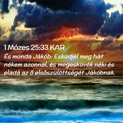Picture 02 - 1 Mózes 25:33 KAR - És monda Jákób: Esküdjél meg hát nékem - Bible Verse Picture