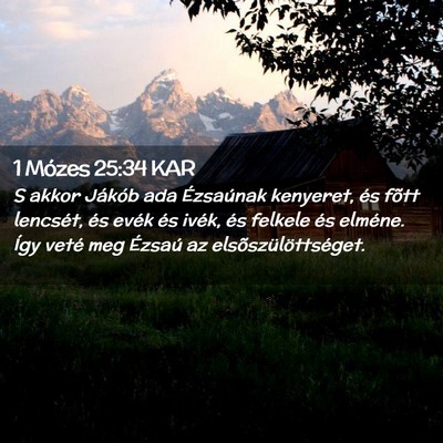 Picture 02 - 1 Mózes 25:34 KAR - S akkor Jákób ada Ézsaúnak kenyeret, és - Bible Verse Picture