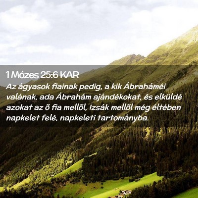 Picture 02 - 1 Mózes 25:6 KAR - Az ágyasok fiainak pedig, a kik Ábraháméi - Bible Verse Picture