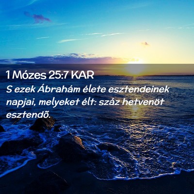 Picture 02 - 1 Mózes 25:7 KAR - S ezek Ábrahám élete esztendeinek napjai, - Bible Verse Picture