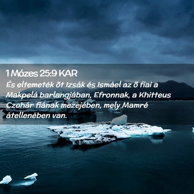 Picture 02 - 1 Mózes 25:9 KAR - És eltemeték õt Izsák és Ismáel az õ fiai - Bible Verse Picture