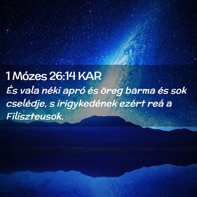 Picture 02 - 1 Mózes 26:14 KAR - És vala néki apró és öreg barma és sok - Bible Verse Picture