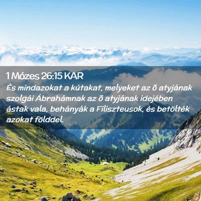 Picture 02 - 1 Mózes 26:15 KAR - És mindazokat a kútakat, melyeket az õ - Bible Verse Picture