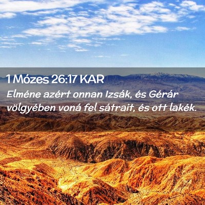 Picture 02 - 1 Mózes 26:17 KAR - Elméne azért onnan Izsák, és Gérár - Bible Verse Picture