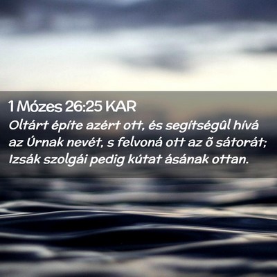Picture 02 - 1 Mózes 26:25 KAR - Oltárt építe azért ott, és segítségûl - Bible Verse Picture