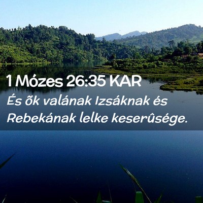Picture 02 - 1 Mózes 26:35 KAR - És õk valának Izsáknak és Rebekának lelke - Bible Verse Picture