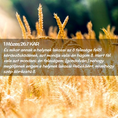 Picture 02 - 1 Mózes 26:7 KAR - És mikor annak a helynek lakosai az õ felesége - Bible Verse Picture