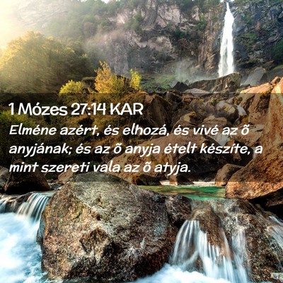 Picture 02 - 1 Mózes 27:14 KAR - Elméne azért, és elhozá, és vivé az õ - Bible Verse Picture