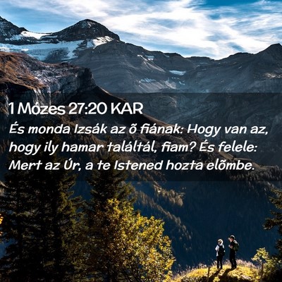 Picture 02 - 1 Mózes 27:20 KAR - És monda Izsák az õ fiának: Hogy van az, hogy - Bible Verse Picture