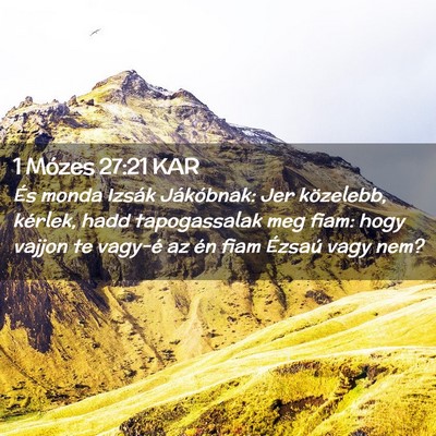 Picture 02 - 1 Mózes 27:21 KAR - És monda Izsák Jákóbnak: Jer közelebb, - Bible Verse Picture
