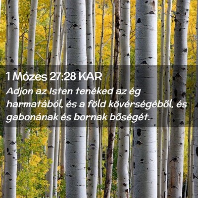 Picture 02 - 1 Mózes 27:28 KAR - Adjon az Isten tenéked az ég harmatából, és - Bible Verse Picture
