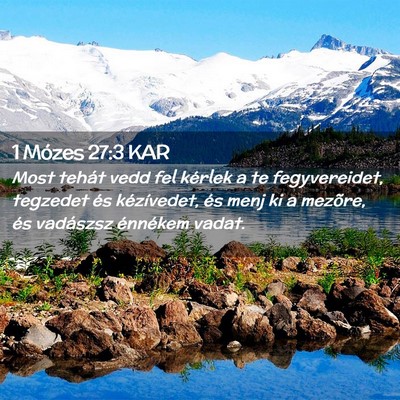 Picture 02 - 1 Mózes 27:3 KAR - Most tehát vedd fel kérlek a te fegyvereidet, - Bible Verse Picture