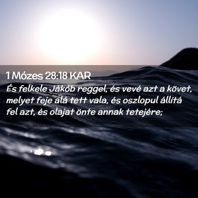 Picture 02 - 1 Mózes 28:18 KAR - És felkele Jákób reggel, és vevé azt a - Bible Verse Picture