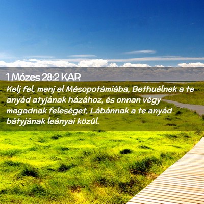 Picture 02 - 1 Mózes 28:2 KAR - Kelj fel, menj el Mésopotámiába, Bethuélnek a - Bible Verse Picture