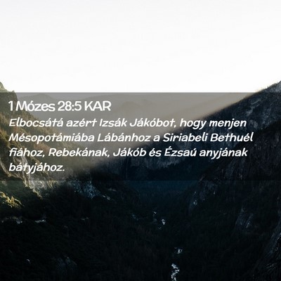Picture 02 - 1 Mózes 28:5 KAR - Elbocsátá azért Izsák Jákóbot, hogy menjen - Bible Verse Picture