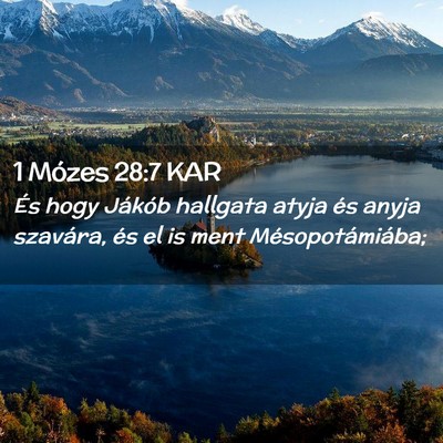 Picture 02 - 1 Mózes 28:7 KAR - És hogy Jákób hallgata atyja és anyja - Bible Verse Picture