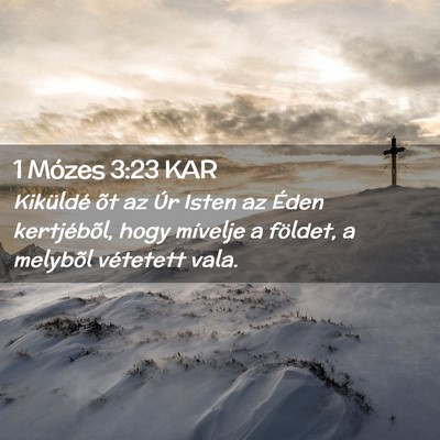 Picture 02 - 1 Mózes 3:23 KAR - Kiküldé õt az Úr Isten az Éden kertjébõl, - Bible Verse Picture