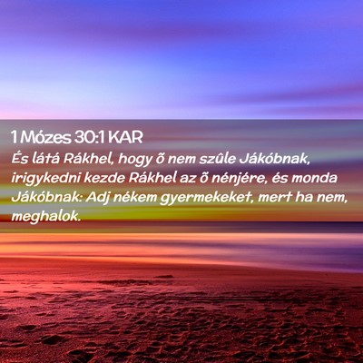 Picture 02 - 1 Mózes 30:1 KAR - És látá Rákhel, hogy õ nem szûle - Bible Verse Picture