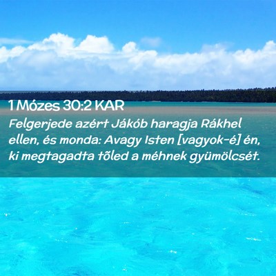 Picture 02 - 1 Mózes 30:2 KAR - Felgerjede azért Jákób haragja Rákhel ellen, - Bible Verse Picture
