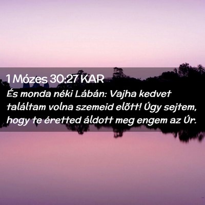 Picture 02 - 1 Mózes 30:27 KAR - És monda néki Lábán: Vajha kedvet találtam - Bible Verse Picture