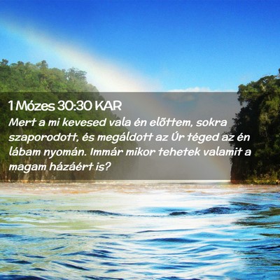 Picture 02 - 1 Mózes 30:30 KAR - Mert a mi kevesed vala én elõttem, sokra - Bible Verse Picture