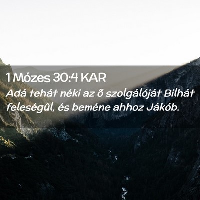 Picture 02 - 1 Mózes 30:4 KAR - Adá tehát néki az õ szolgálóját Bilhát - Bible Verse Picture