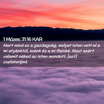 Picture 02 - 1 Mózes 31:16 KAR - Mert mind ez a gazdagság, melyet Isten vett el a - Bible Verse Picture