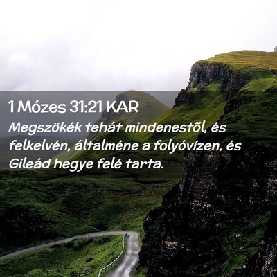 Picture 02 - 1 Mózes 31:21 KAR - Megszökék tehát mindenestõl, és felkelvén, - Bible Verse Picture