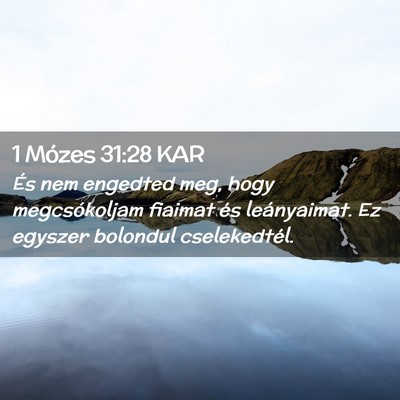Picture 02 - 1 Mózes 31:28 KAR - És nem engedted meg, hogy megcsókoljam fiaimat - Bible Verse Picture