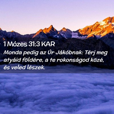 Picture 02 - 1 Mózes 31:3 KAR - Monda pedig az Úr Jákóbnak: Térj meg atyáid - Bible Verse Picture