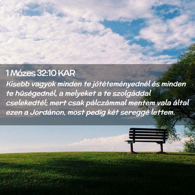 Picture 02 - 1 Mózes 32:10 KAR - Kisebb vagyok minden te jótéteményednél és - Bible Verse Picture